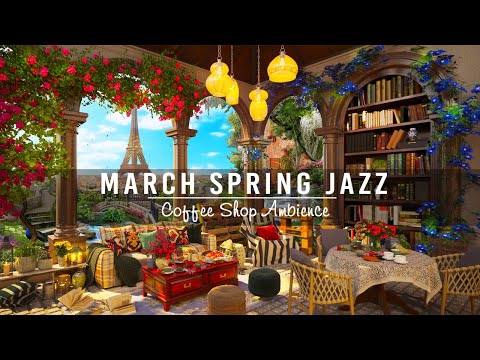 Happy March Spring Morning & Cozy Coffee Shop Ambience ☕ Relaxing Jazz Instrumental Music to Working