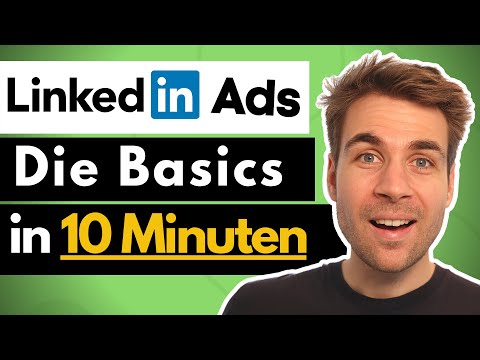 LinkedIn Werbung schalten für Anfänger - Die Basics in 10 Minuten [2021]