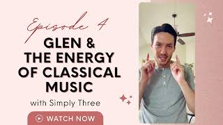 Episode 4: Glen & The Energy of Classical Music