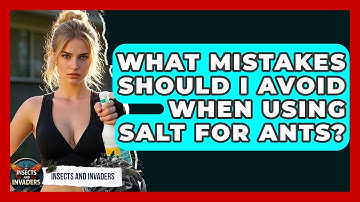What Mistakes Should I Avoid When Using Salt For Ants? - Insects and Invaders