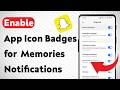 How To Enable App Icon Badges for Snapchat Memories Notifications (Updated)