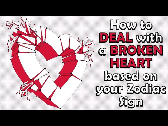 How you DEAL with a BROKEN HEART based on your Zodiac Sign | Zodiac Talks class=