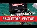 EagleTree Vector: Unboxing &amp; Introduction - Part #1 (for Fixed/ Flying Wings)