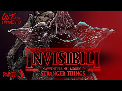 OUT OF THE CHRONICLES - "INVISIBILI" PARTE 3 #strangerthings #upsidedown #gdr