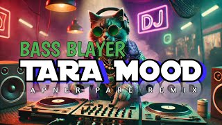 BASS BLAYER - TARA MOOD - KAS TA GOYANG RAME DJ PU PARTY 😎 Apner Pare