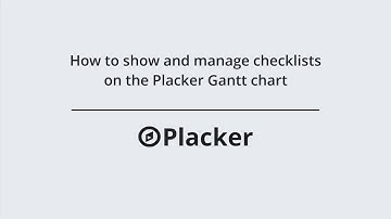 How to show and manage checklists on Placker Gantt chart