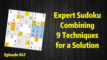 Expert Sudoku #47: Combining 9 Techniques for a Solution