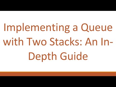 Implementing a Queue with Two Stacks: An In-Depth Guide