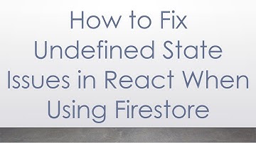 How to Fix Undefined State Issues in React When Using Firestore