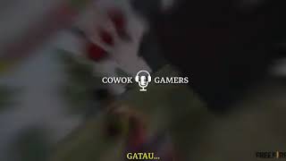CowoK GamerS # tingkat kan skill mu!!!