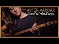 Ayfer Vardar Yürü Bre Yalan Dünya Ayfer Vardar Yürü Bre Yalan Dünya