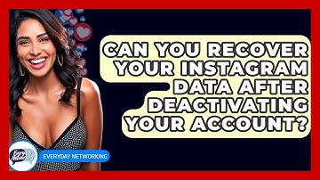 Can You Recover Your Instagram Data After Deactivating Your Account? - Everyday-Networking