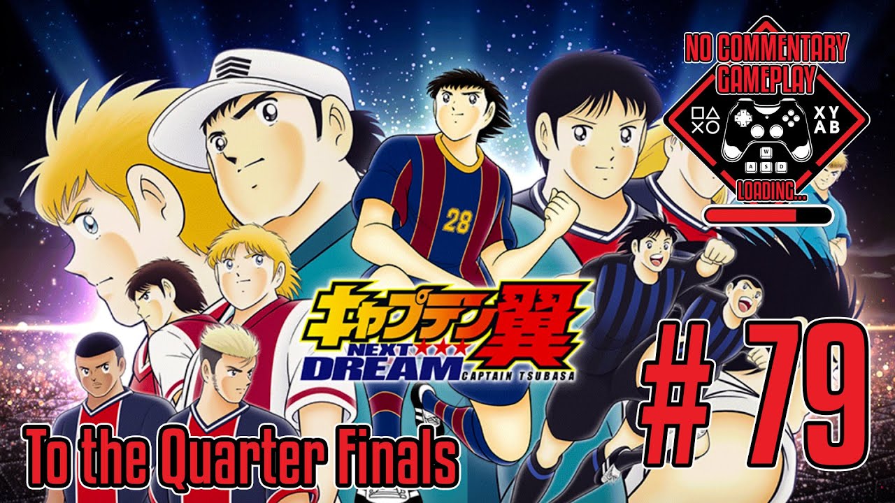 Captain Tsubasa Dream Team: Next Dream - #79 To the Quarter Finals