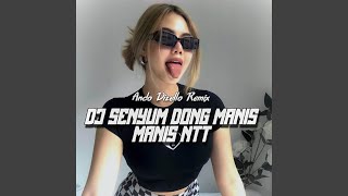 DJ SENYUM DONG MANIS NTT - (Disco Tanah Remix)