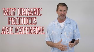 Why Organic Products Are Expensive