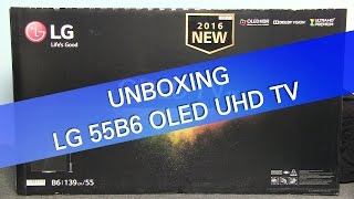 LG OLED55B6P 55-Inch 4K UHD Smart OLED HDR TV with Samsung UBD-K8500 3D Wi-Fi 4K Ultra HD Blu-ray Disc Player LG 55B6 B6 UHD TV unboxing
