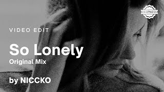 NICCKO - So Lonely (Original Mix) | Video Edit