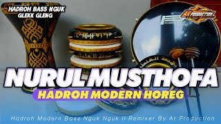 NURUL MUSTHOFA - HADROH MODERN BASS HOREG || By Ar Production