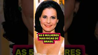 Veja quem são AS 5 MULHERES MAIS RICAS do Brasil