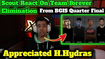 🇮🇳Scout React On Team Forever Elimination From BGIS Quarter Final😱| Appreciated H.Hydras❤️