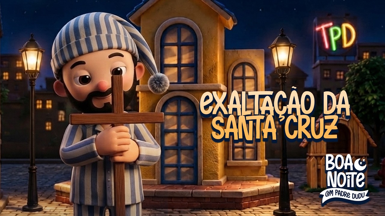 Boa noite com Padre Dudu: Exaltação da Santa Cruz