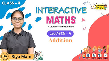 Addition | Mathematics | Chapter - 4 | Class - 4 | By Riya Mam | Study Max Books |