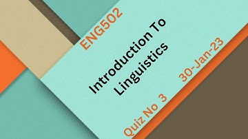 ENG502 Introduction To Linguistics Quiz No 3 Solution