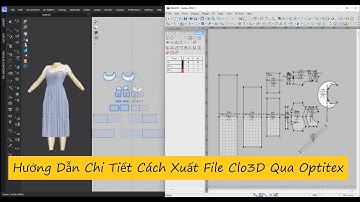 Hướng Dẫn Xuất File Clo3d Qua Optitex - Detailed Instructions How to Export Clo3d File Via Optitex