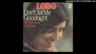 Download Lagu Lobo - Don't Tell Me Goodnight MP3