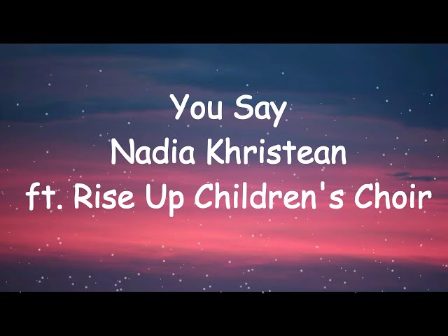 Lauren Daigle - You Say (Lyrics) Nadia Khristean ft  Rise Up Children's Choir Cover class=