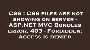 CSS : CSS files are not showing on server - ASP.NET MVC Bundles error. 403 - Forbidden: Access is de