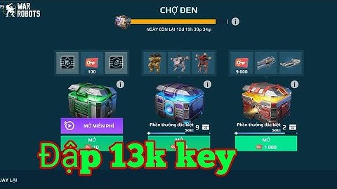 War Robots Việt Nam 🇻🇳 - Đập 13k key vào rương vàng và cái kết