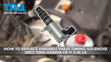 How to Replace Variable Valve Timing Solenoid 2002-2006 Honda CR-V 2.4L L4