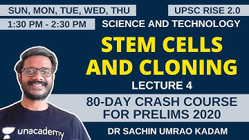 L4: Stem Cells and Cloning | Science and Technology | 80 Days Crash Course for Prelims 2020