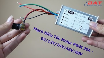 Mạch Điều Tốc Motor PWM 20A - 9V/12V/24V/48V/60V | Điện tử DAT