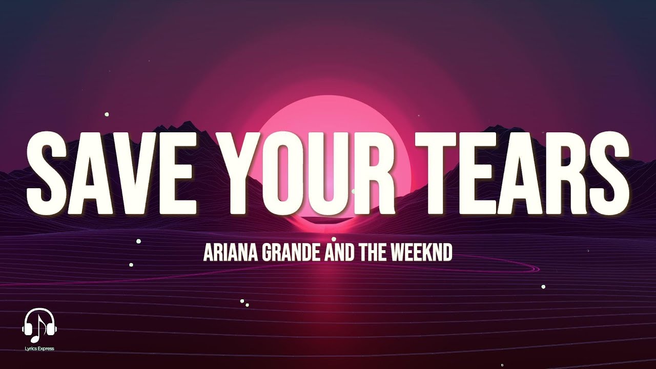 The Weeknd & Ariana Grande - Save Your Tears (Remix) (Lyrics) - YouTube