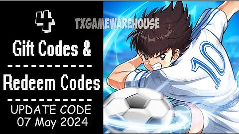 CAPTAIN TSUBASA: ACE | New Redeem Codes 7 May 2024 | Gift Codes - How to Redeem Code
