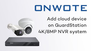 How to add cloud device on GuardStation, #onwote #securitycamera #surveillance #4k