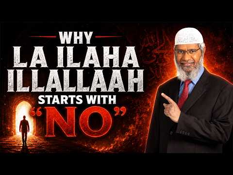 Why Does La Ilaha Illallaah Start with "No"? – Dr Zakir Naik