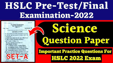 HSLC 2022 Pre-Test/Final Science Question Paper | Important Science Questions For HSLC 2022 Exam