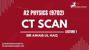 CT Scan - A2 Physics 9702 | Crash 2023