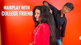 Long Hair Play with College Friend || Indian longhair || hair bun drop