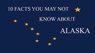 Alaska - 10 Facts You May Not Know