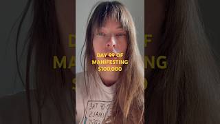 day 99 of manifesting $100k through inspired action #series