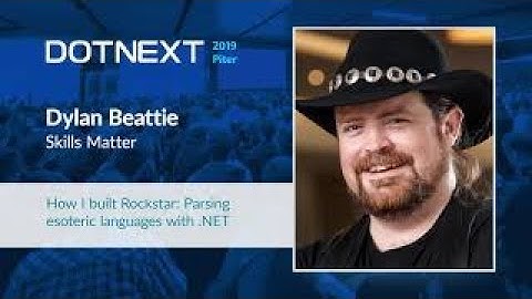 Dylan Beattie — How I built Rockstar: Parsing esoteric languages with .NET