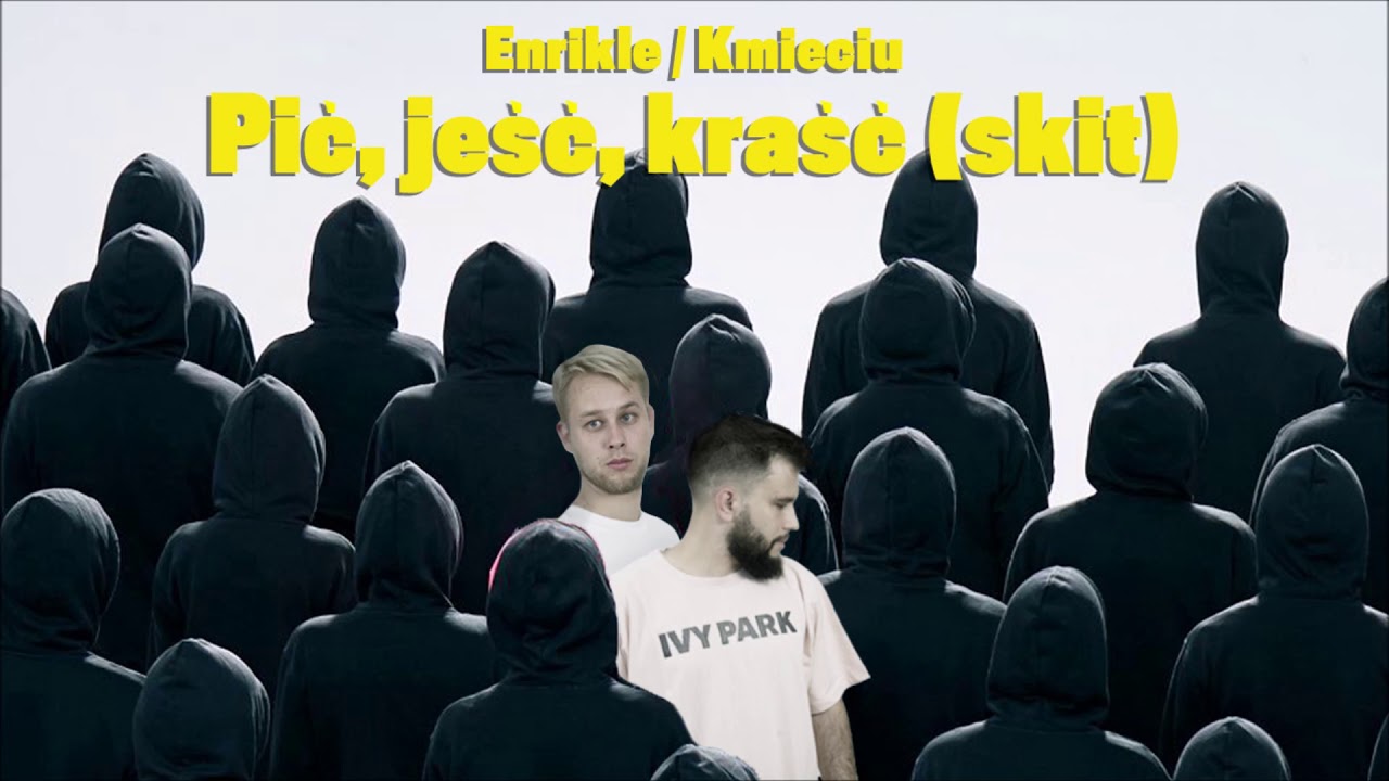 7. Enrikle/Kmieciu - Pić, jeść, kraść (prod. Taconafide)