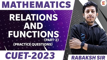 CUET 2023 | Maths Domain | Relation and Function | Part 2 | Practice Questions | Rabaksh Sir