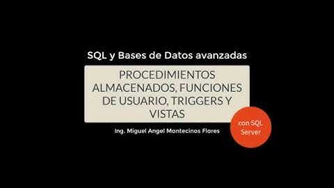 Procedimientos, Funciones de Usuario, Desencadenadores o Triggers y Vistas en SQL Server