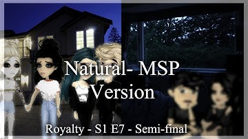 Natural - MSP Version - Royalty S1 E7 - Semi-Final Episode
