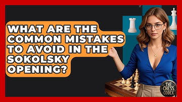 What Are The Common Mistakes To Avoid In The Sokolsky Opening? - The Chess Codex